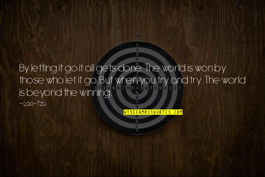 Wumen Huikai Quotes By Lao-Tzu: By letting it go it all gets done.