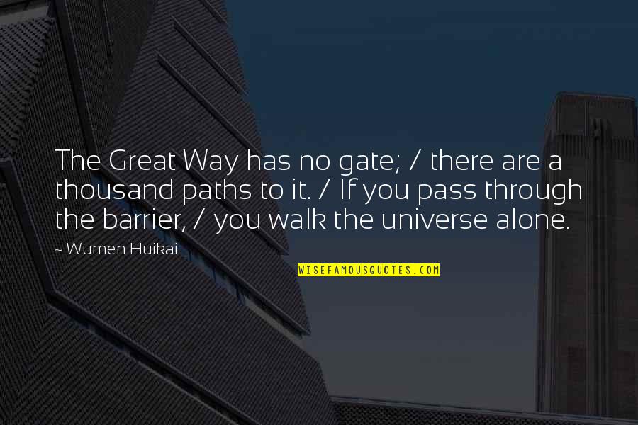 Wumen Huikai Quotes By Wumen Huikai: The Great Way has no gate; / there