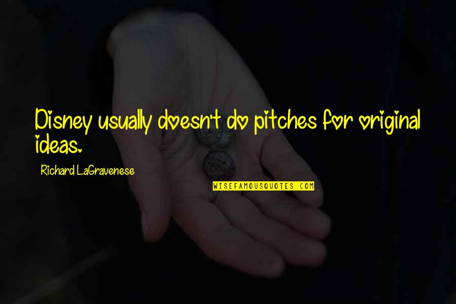 Wumpires Quotes By Richard LaGravenese: Disney usually doesn't do pitches for original ideas.