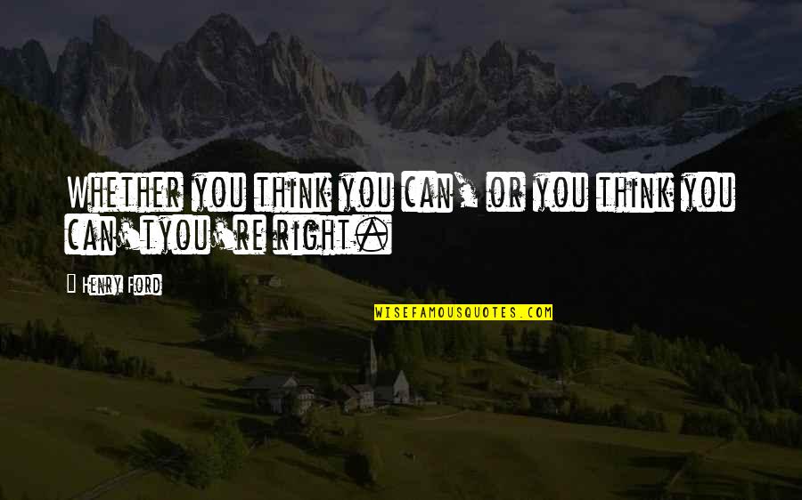 Wunderextension Quotes By Henry Ford: Whether you think you can, or you think