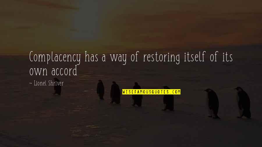 Wunderhorn Mahler Quotes By Lionel Shriver: Complacency has a way of restoring itself of Wunderhorn Mahler Quotes By Lionel Shriver: Complacency has a way of restoring itself of