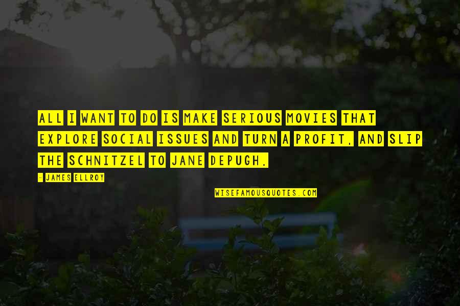 Wunderhorn Quotes By James Ellroy: All I want to do is make serious