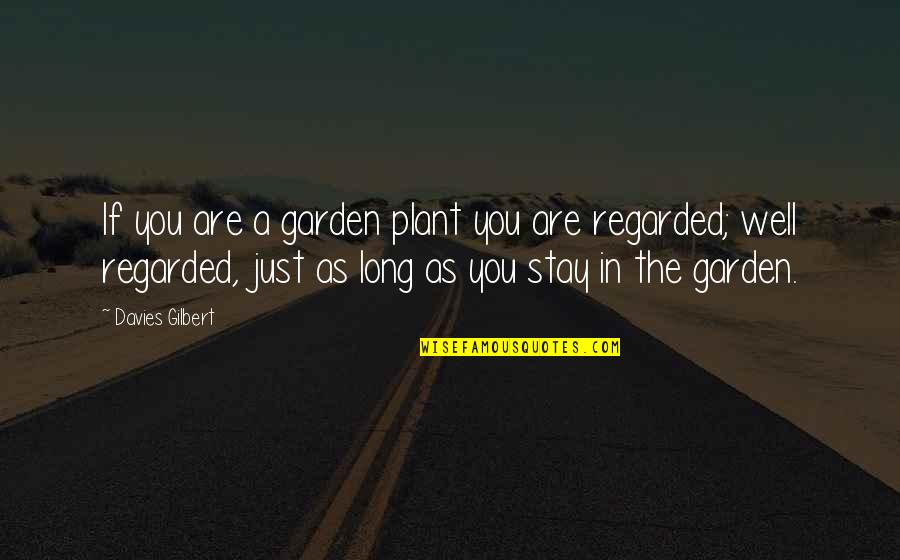Wunderkind Persona Quotes By Davies Gilbert: If you are a garden plant you are