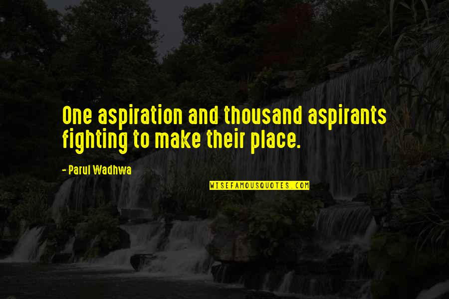 Wunderland Quotes By Parul Wadhwa: One aspiration and thousand aspirants fighting to make