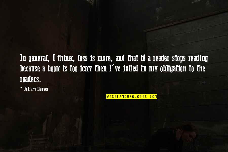 Wunderle Illinois Quotes By Jeffery Deaver: In general, I think, less is more, and Wunderle Illinois Quotes By Jeffery Deaver: In general, I think, less is more, and