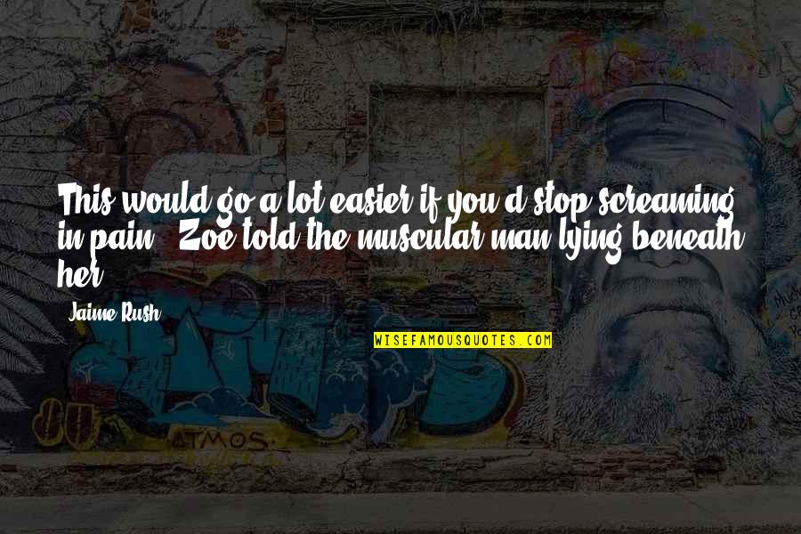 Wundernote Quotes By Jaime Rush: This would go a lot easier if you'd Wundernote Quotes By Jaime Rush: This would go a lot easier if you'd