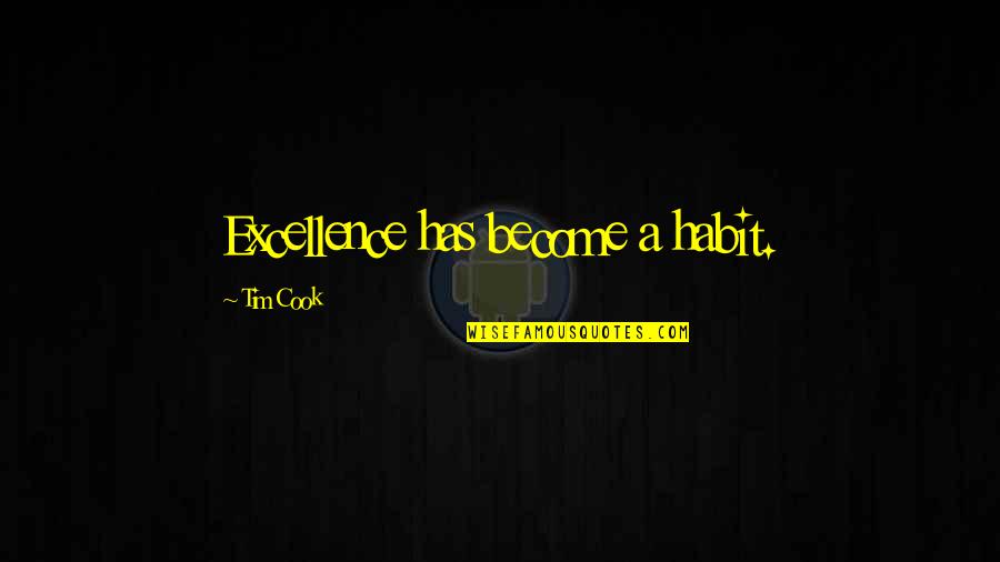 Wundersch Nen Quotes By Tim Cook: Excellence has become a habit. Wundersch Nen Quotes By Tim Cook: Excellence has become a habit.