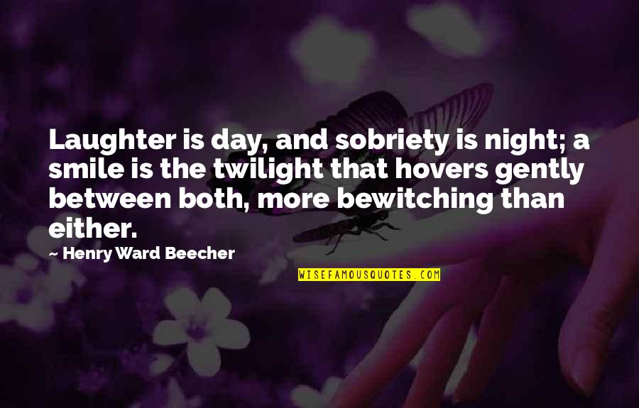 Wuorinen Brokeback Quotes By Henry Ward Beecher: Laughter is day, and sobriety is night; a Wuorinen Brokeback Quotes By Henry Ward Beecher: Laughter is day, and sobriety is night; a