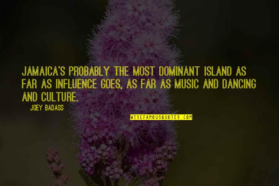 Wupperman Md Quotes By Joey Badass: Jamaica's probably the most dominant island as far Wupperman Md Quotes By Joey Badass: Jamaica's probably the most dominant island as far