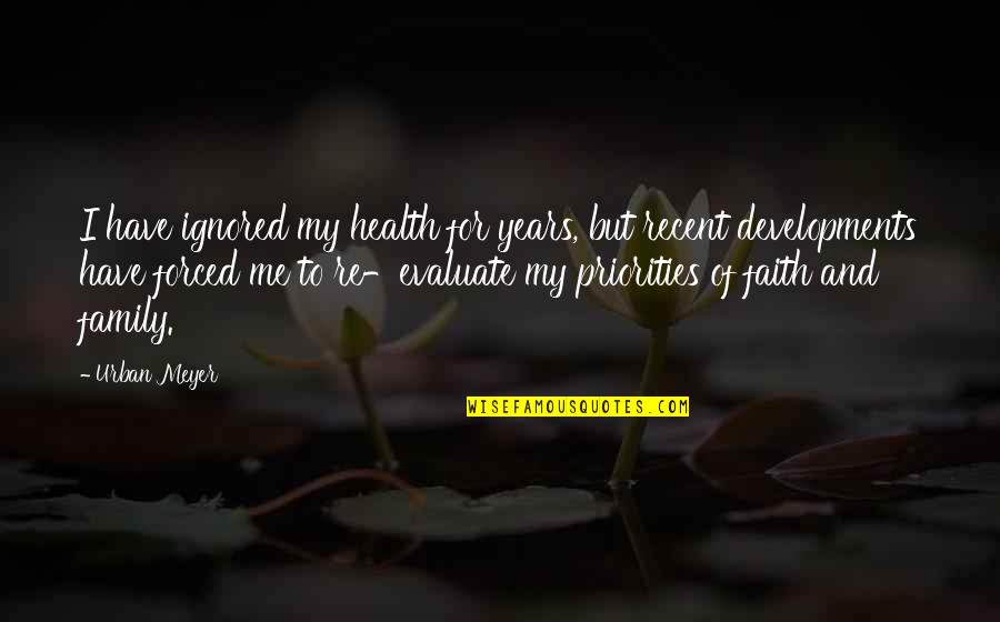 Wurzbach Parkway Quotes By Urban Meyer: I have ignored my health for years, but Wurzbach Parkway Quotes By Urban Meyer: I have ignored my health for years, but