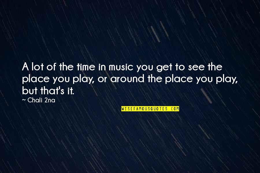 Wurzelbehandlung Quotes By Chali 2na: A lot of the time in music you