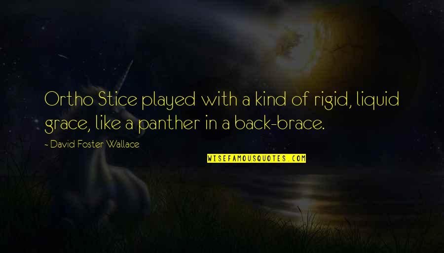 Wurzelbehandlung Quotes By David Foster Wallace: Ortho Stice played with a kind of rigid,