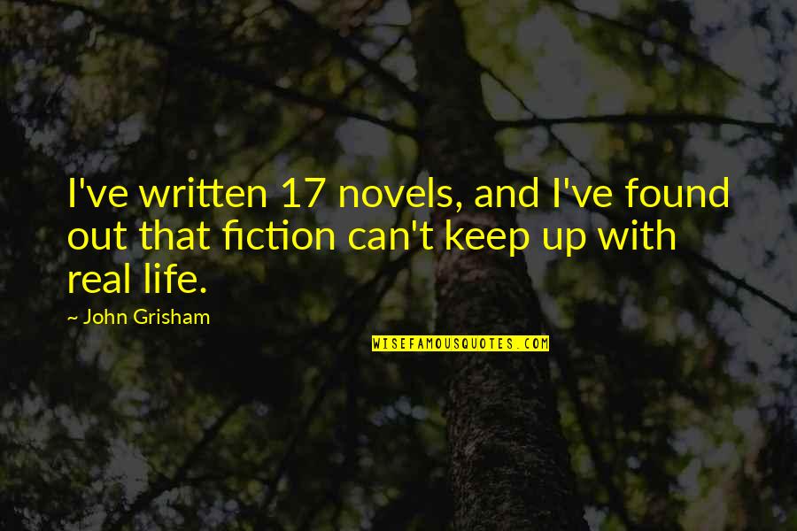 Wus Quotes By John Grisham: I've written 17 novels, and I've found out