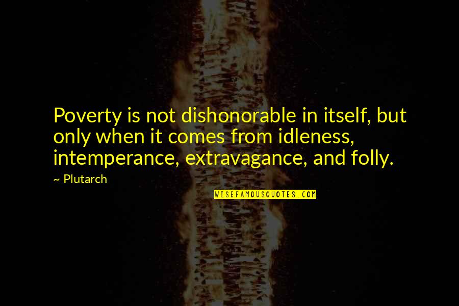Wuschelpuschel Quotes By Plutarch: Poverty is not dishonorable in itself, but only Wuschelpuschel Quotes By Plutarch: Poverty is not dishonorable in itself, but only