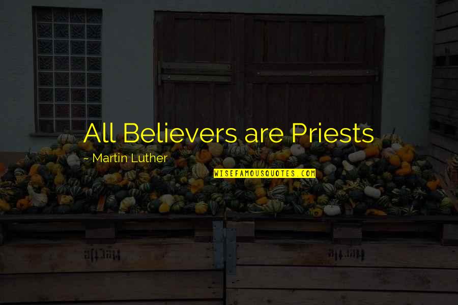 Wuschig Quotes By Martin Luther: All Believers are Priests