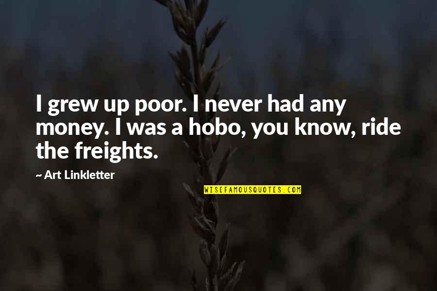 Wushu Style Quotes By Art Linkletter: I grew up poor. I never had any