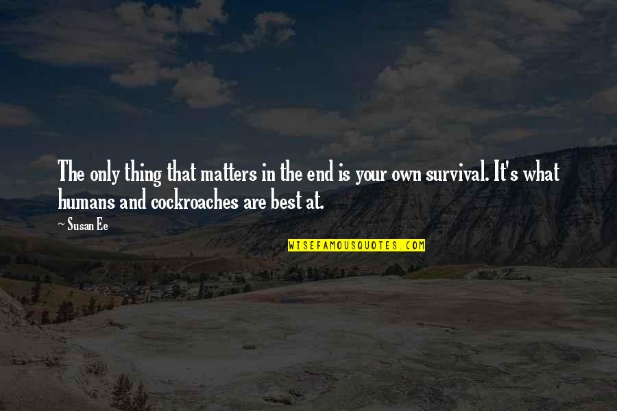 Wushu Style Quotes By Susan Ee: The only thing that matters in the end Wushu Style Quotes By Susan Ee: The only thing that matters in the end