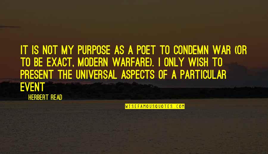 Wuss Quotes By Herbert Read: It is not my purpose as a poet Wuss Quotes By Herbert Read: It is not my purpose as a poet