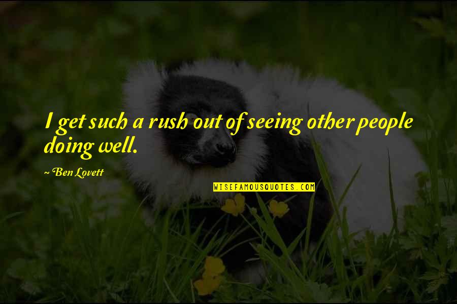 Wussification Of America Quotes By Ben Lovett: I get such a rush out of seeing
