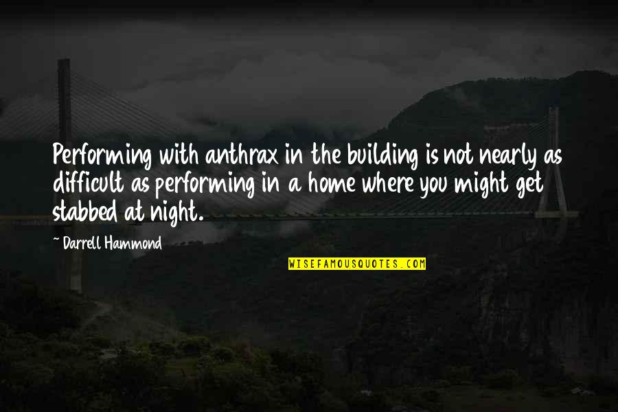 Wuthering Heights Animalistic Quotes By Darrell Hammond: Performing with anthrax in the building is not