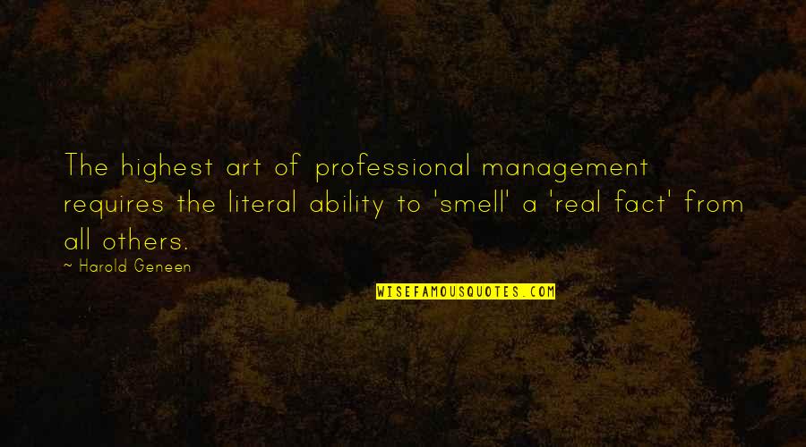 Wuthering Heights Chapter 27 Quotes By Harold Geneen: The highest art of professional management requires the