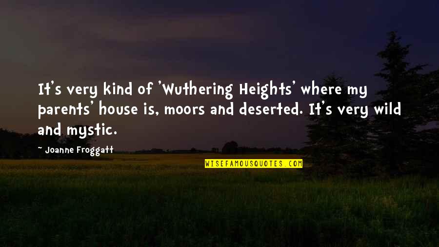 Wuthering Heights Moors Quotes By Joanne Froggatt: It's very kind of 'Wuthering Heights' where my Wuthering Heights Moors Quotes By Joanne Froggatt: It's very kind of 'Wuthering Heights' where my