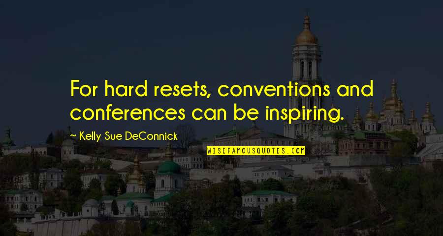 Wuthering Heights Themes Quotes By Kelly Sue DeConnick: For hard resets, conventions and conferences can be Wuthering Heights Themes Quotes By Kelly Sue DeConnick: For hard resets, conventions and conferences can be