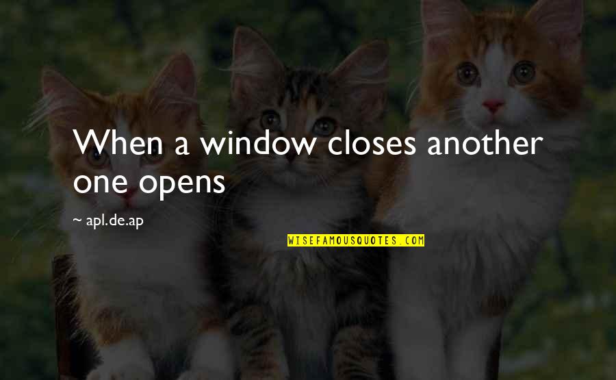 Wuthering Heights Vs Thrushcross Grange Quotes By Apl.de.ap: When a window closes another one opens Wuthering Heights Vs Thrushcross Grange Quotes By Apl.de.ap: When a window closes another one opens
