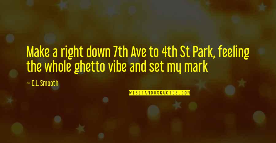 Wuttichai Suksara Quotes By C.L. Smooth: Make a right down 7th Ave to 4th