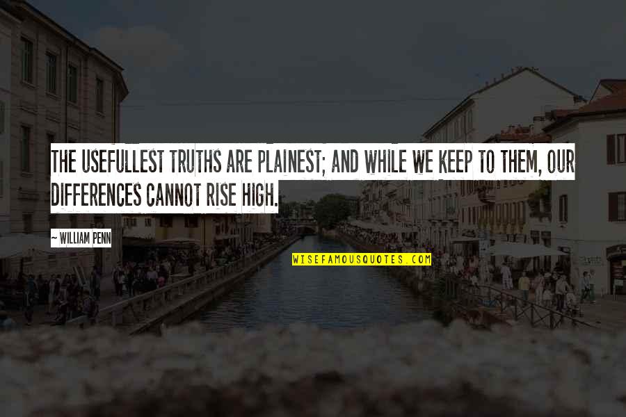Wuwt El Quotes By William Penn: The usefullest truths are plainest; and while we