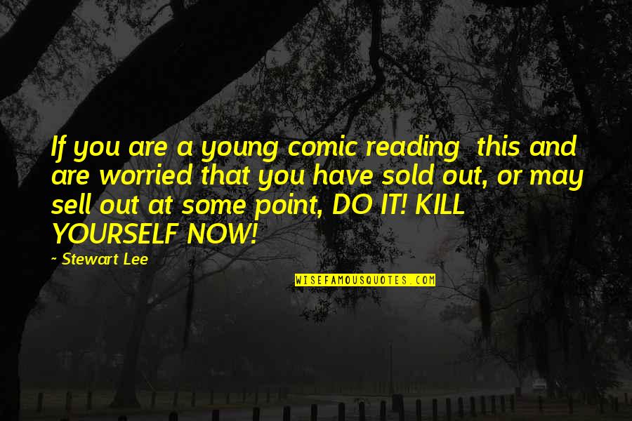 Wuxia Novel Quotes By Stewart Lee: If you are a young comic reading this