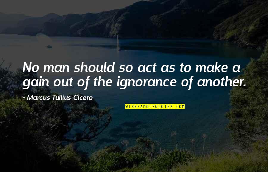 Wuxtry Comics Quotes By Marcus Tullius Cicero: No man should so act as to make