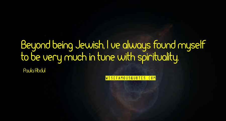 Ww Ii Quotes By Paula Abdul: Beyond being Jewish, I've always found myself to