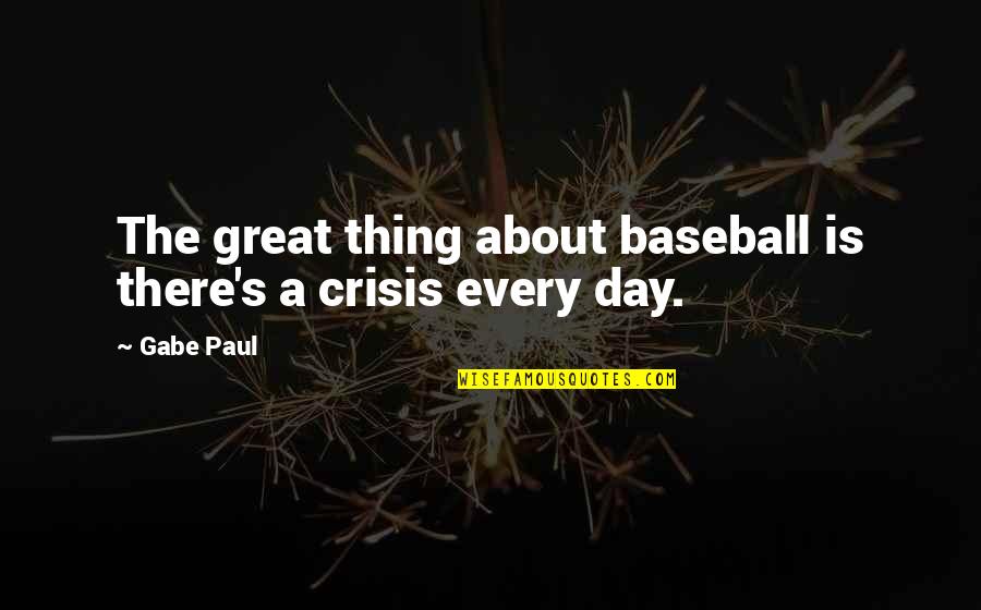Ww1 Armistice Quotes By Gabe Paul: The great thing about baseball is there's a