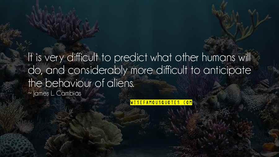 Ww1 Naval Quotes By James L. Cambias: It is very difficult to predict what other Ww1 Naval Quotes By James L. Cambias: It is very difficult to predict what other
