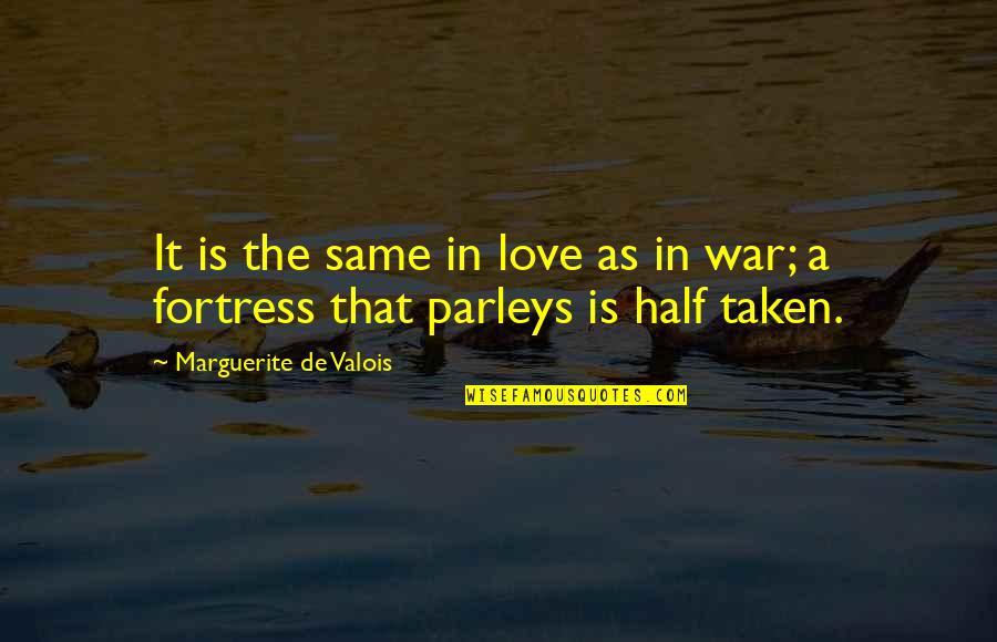 Ww1 Somme Quotes By Marguerite De Valois: It is the same in love as in