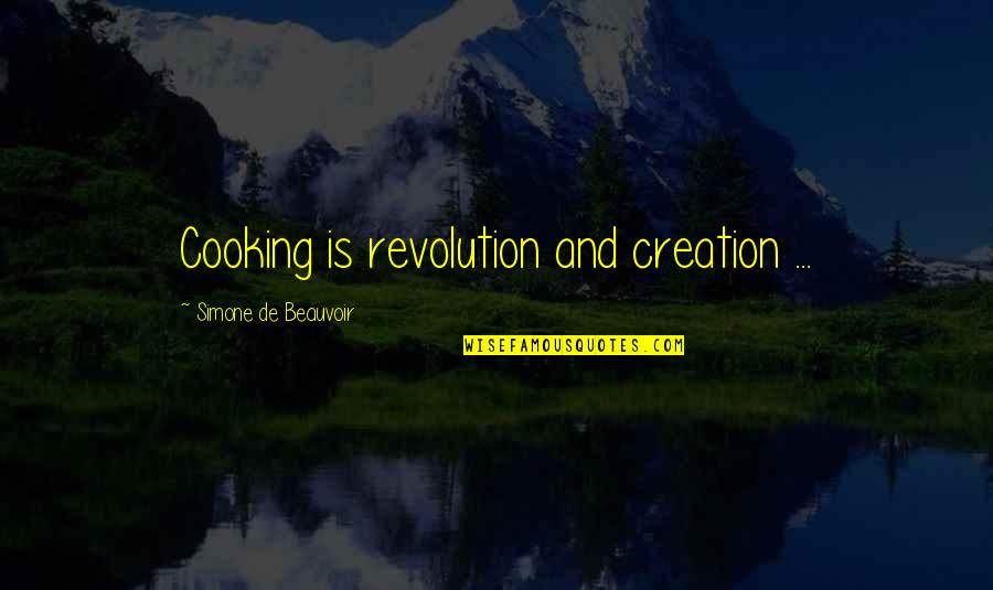 Ww1 Somme Quotes By Simone De Beauvoir: Cooking is revolution and creation ...