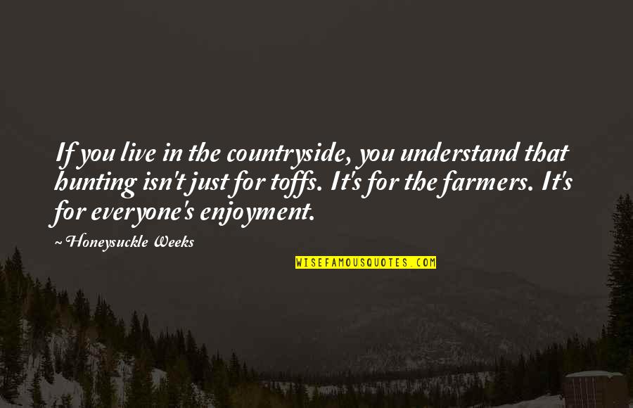 Ww1 Tanks Quotes By Honeysuckle Weeks: If you live in the countryside, you understand Ww1 Tanks Quotes By Honeysuckle Weeks: If you live in the countryside, you understand