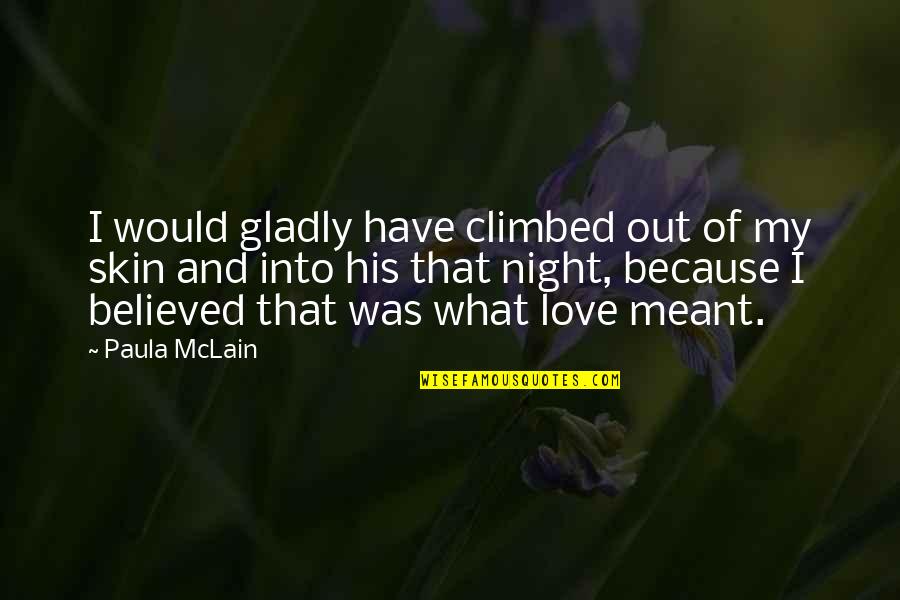 Ww1 Weapons Quotes By Paula McLain: I would gladly have climbed out of my