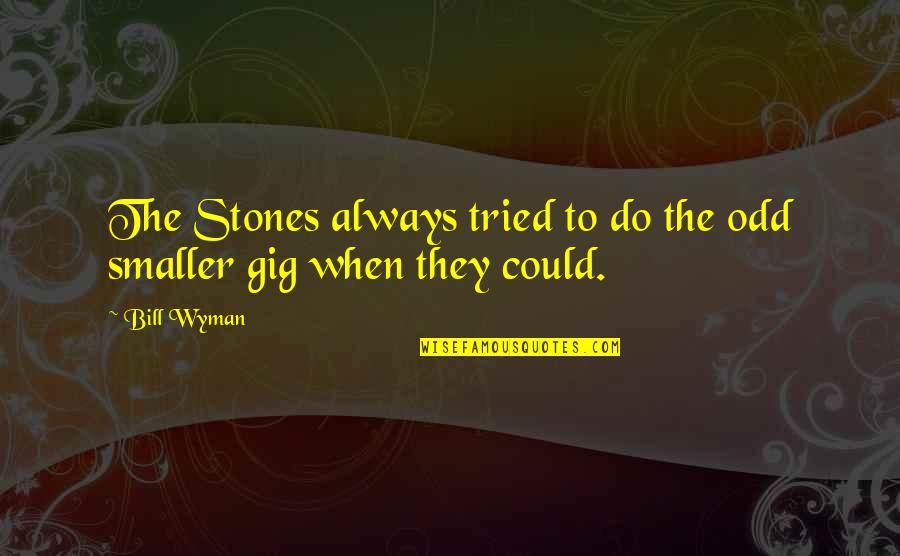 Ww2 Inspirational Quotes By Bill Wyman: The Stones always tried to do the odd