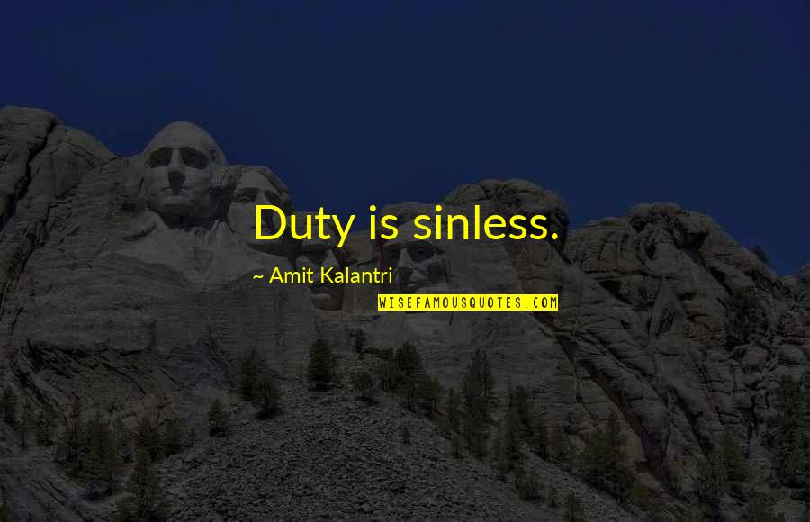 Ww2 Weapons Quotes By Amit Kalantri: Duty is sinless.
