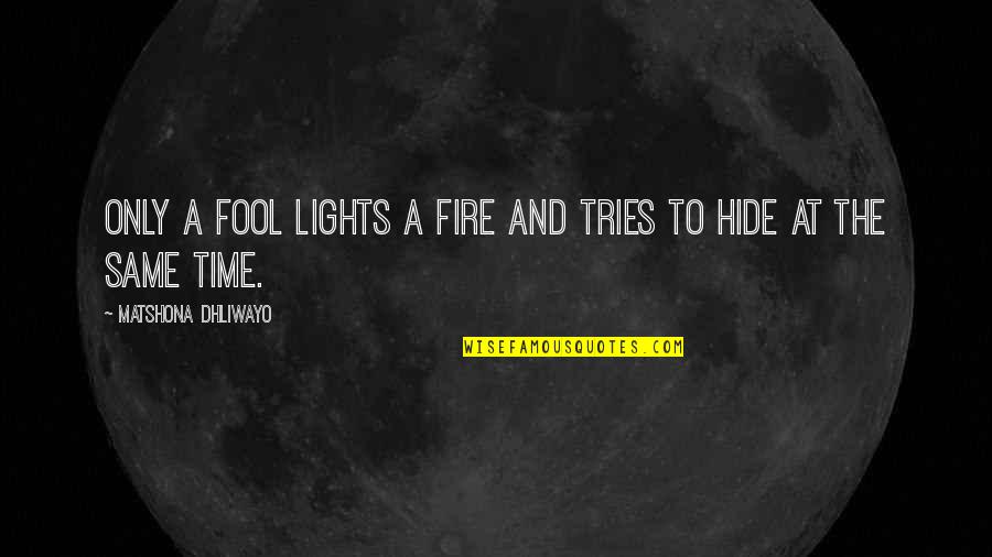 Wwe Chris Jericho Funny Quotes By Matshona Dhliwayo: Only a fool lights a fire and tries Wwe Chris Jericho Funny Quotes By Matshona Dhliwayo: Only a fool lights a fire and tries