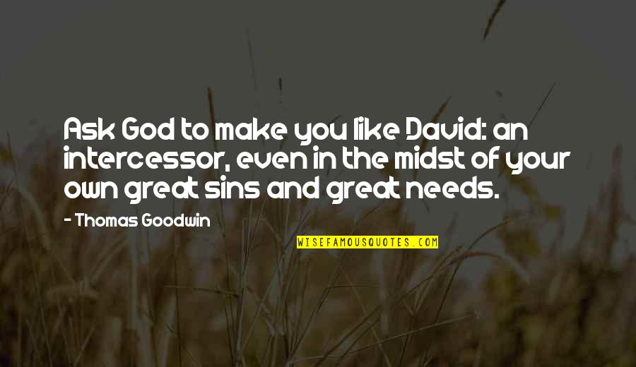 Wwf Animal Quotes By Thomas Goodwin: Ask God to make you like David: an