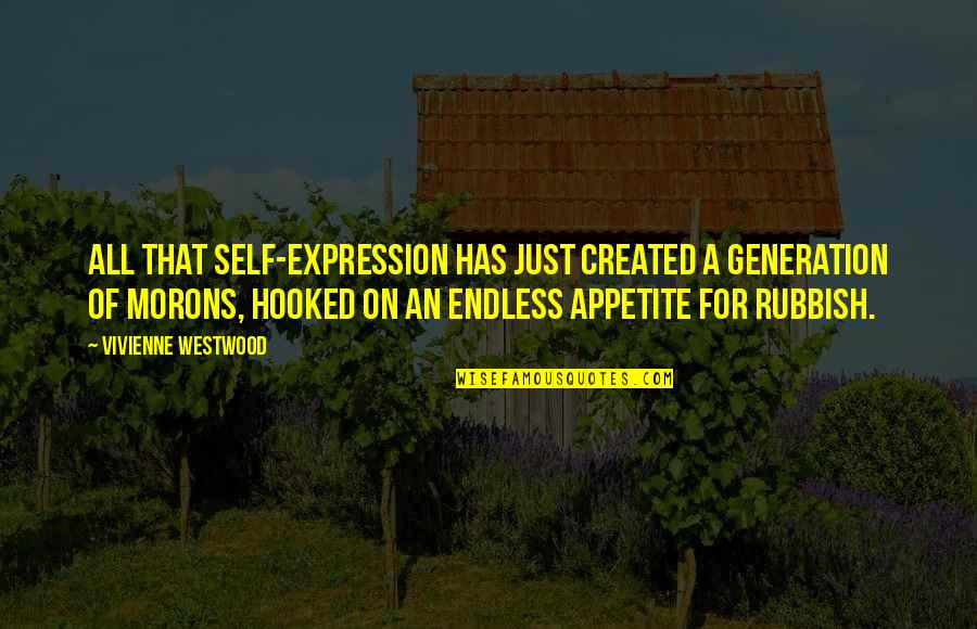 Wwf Attitude Era Quotes By Vivienne Westwood: All that self-expression has just created a generation Wwf Attitude Era Quotes By Vivienne Westwood: All that self-expression has just created a generation