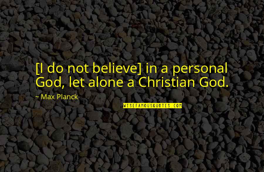 Wwg1wga Read My Tesla Prophecy Quotes By Max Planck: [I do not believe] in a personal God,