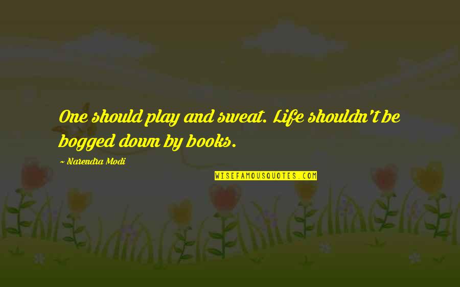 Wwg1wga Read My Tesla Prophecy Quotes By Narendra Modi: One should play and sweat. Life shouldn't be