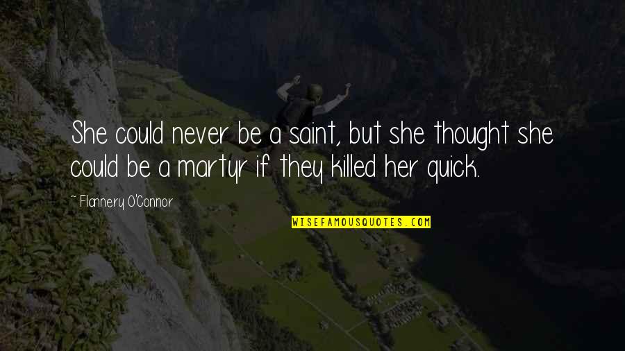 Wwi Causes Quotes By Flannery O'Connor: She could never be a saint, but she Wwi Causes Quotes By Flannery O'Connor: She could never be a saint, but she
