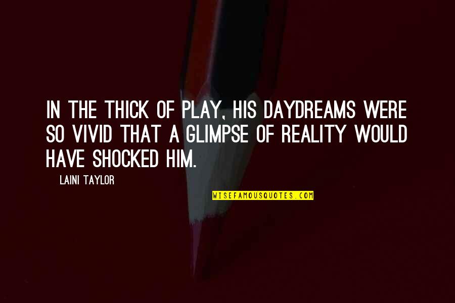 Wwii Logistic Quotes By Laini Taylor: In the thick of play, his daydreams were
