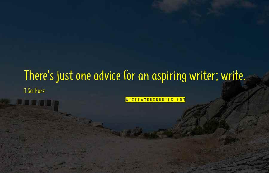Wwii Monument Quotes By Sci Furz: There's just one advice for an aspiring writer;