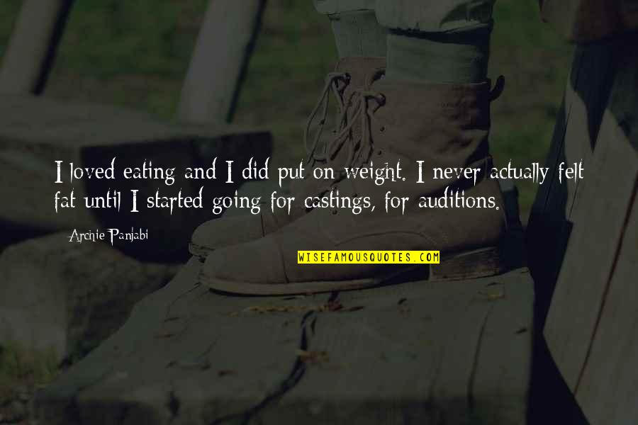Wwii Planes Quotes By Archie Panjabi: I loved eating and I did put on Wwii Planes Quotes By Archie Panjabi: I loved eating and I did put on